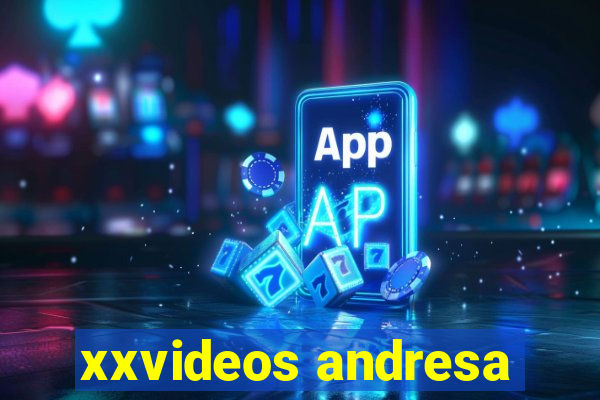 xxvideos andresa